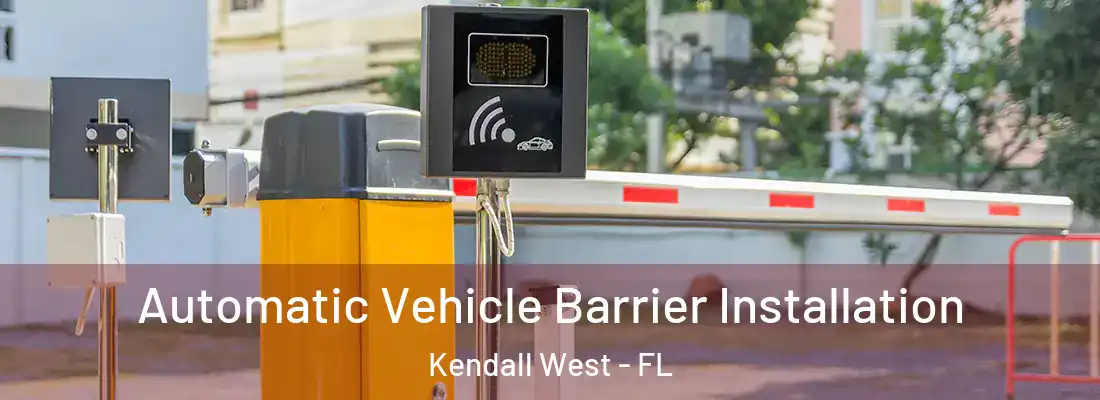 Automatic Vehicle Barrier Installation Kendall West - FL