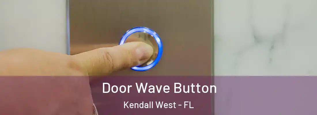 Door Wave Button Kendall West - FL