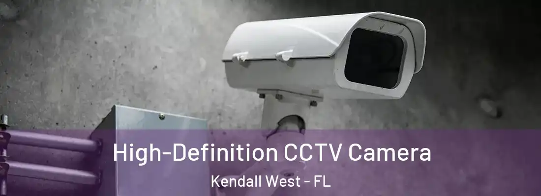 High-Definition CCTV Camera Kendall West - FL