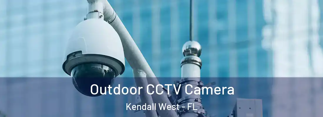 Outdoor CCTV Camera Kendall West - FL